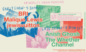 Student performers at the University Union concert will include BRI, jewisvuitton, Malique Lewis, Anish Ghosh and The Whether Channel.